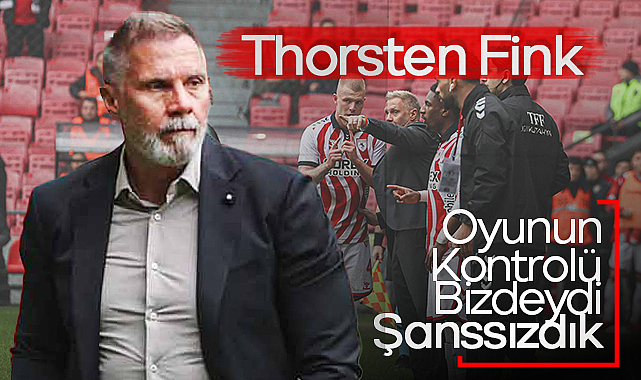 Thorsten Fink: Oyunun Kontrolü Bizdeydi, Şanssızdık