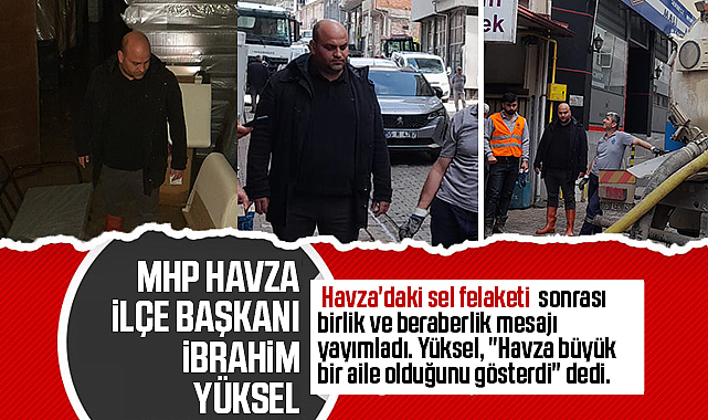 Başkan Yüksel'den Havza Halkına Teşekkür: Zor Zamanlarda Tek Yürek Olduk
