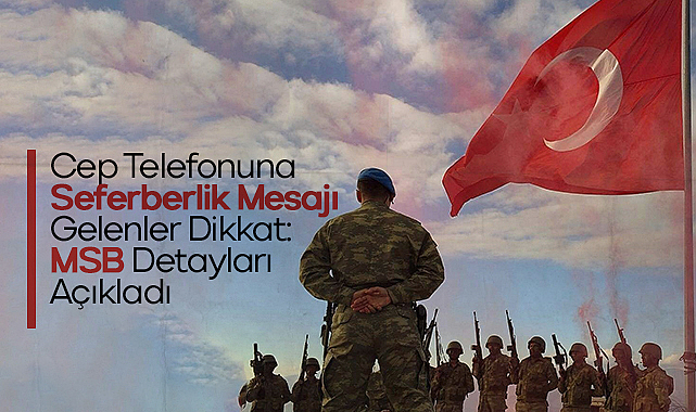 Cep Telefonuna Seferberlik Mesajı Gelenler Dikkat: MSB Detayları Açıkladı