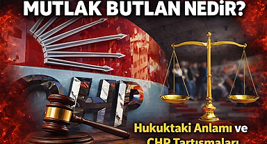 Hukukta Deprem Etkisi Yaratan Karar: Mutlak Butlan Nedir? CHP’de Kılıçdaroğlu Dönemi Hukuken Geri mi Dönüyor?