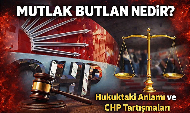 Hukukta Deprem Etkisi Yaratan Karar: Mutlak Butlan Nedir? CHP’de Kılıçdaroğlu Dönemi Hukuken Geri mi Dönüyor?