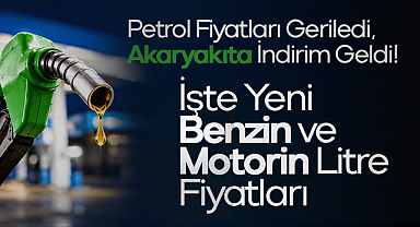 Petrol Fiyatları Geriledi, Akaryakıta İndirim Geldi! İşte Yeni Benzin ve Motorin Litre Fiyatları