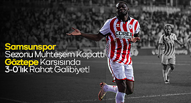 Samsunspor Sezonu Muhteşem Kapattı: Göztepe Karşısında 3-0'lık Rahat Galibiyet!