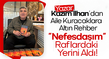 Yazar Kazım İlhan’dan Aile Kuracaklara Altın Rehber: 