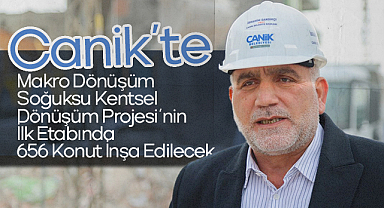 Canik’te Makro Dönüşüm: Soğuksu Kentsel Dönüşüm Projesi'nin İlk Etabında 656 Konut İnşa Edilecek