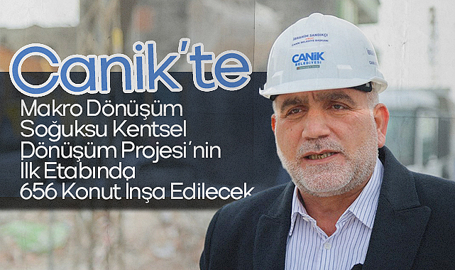 Canik'te Makro Dönüşüm: Soğuksu Kentsel Dönüşüm Projesi'nin İlk Etabında 656 Konut İnşa Edilecek