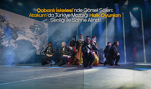 Çobanlı İskelesi'nde Görsel Şölen: Atakum'da Türkiye Mozaiği Halk Oyunları Şenliği ile Sahne Alındı!