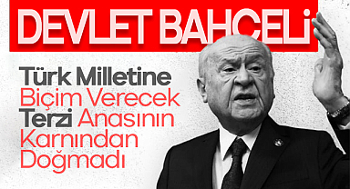 Devlet Bahçeli: Türk Milletine Biçim Verecek Terzi Anasının Karnından Doğmadı
