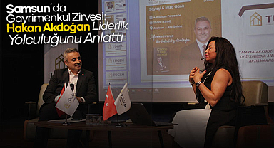 Samsun'da Gayrimenkul Zirvesi: Hakan Akdoğan Liderlik Yolculuğunu Anlattı