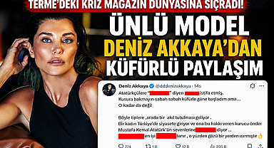 Terme'deki Kriz Magazin Dünyasına Sıçradı: Ünlü Model Deniz Akkaya'dan Küfürlü Paylaşım