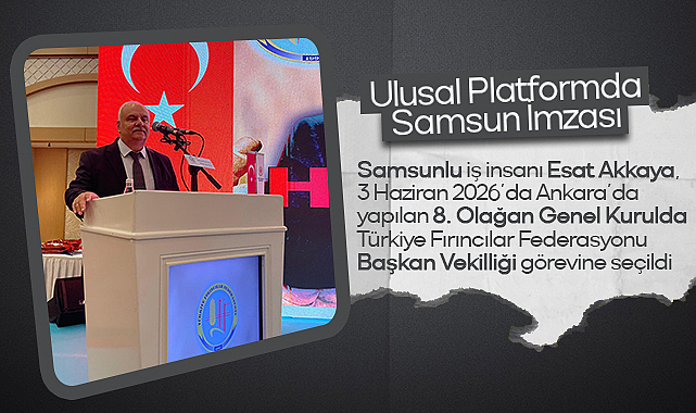 Ulusal Platformda Samsun İmzası: Esat Akkaya Türkiye Fırıncılar Federasyonu Başkan Vekili Seçildi