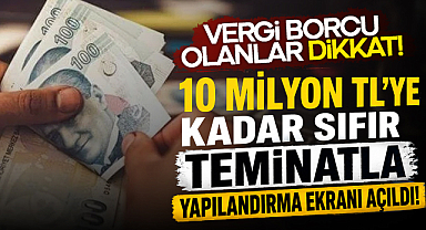 Vergi Borcu Olanlar Dikkat! 10 Milyon TL'ye Kadar Sıfır Teminatla Yapılandırma Ekranı Açıldı!
