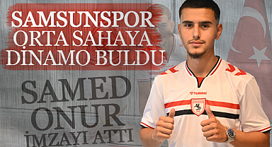 Samsunspor Orta Sahaya Dinamo Buldu: Samed Onur İmzayı Attı