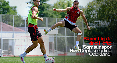 Samsunspor'da Rizespor Mesaisi Başladı: Kırmızı-Beyazlılar İkinci Hafta Hazırlıklarında