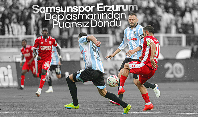 Samsunspor Erzurum Deplasmanından Puansız Döndü