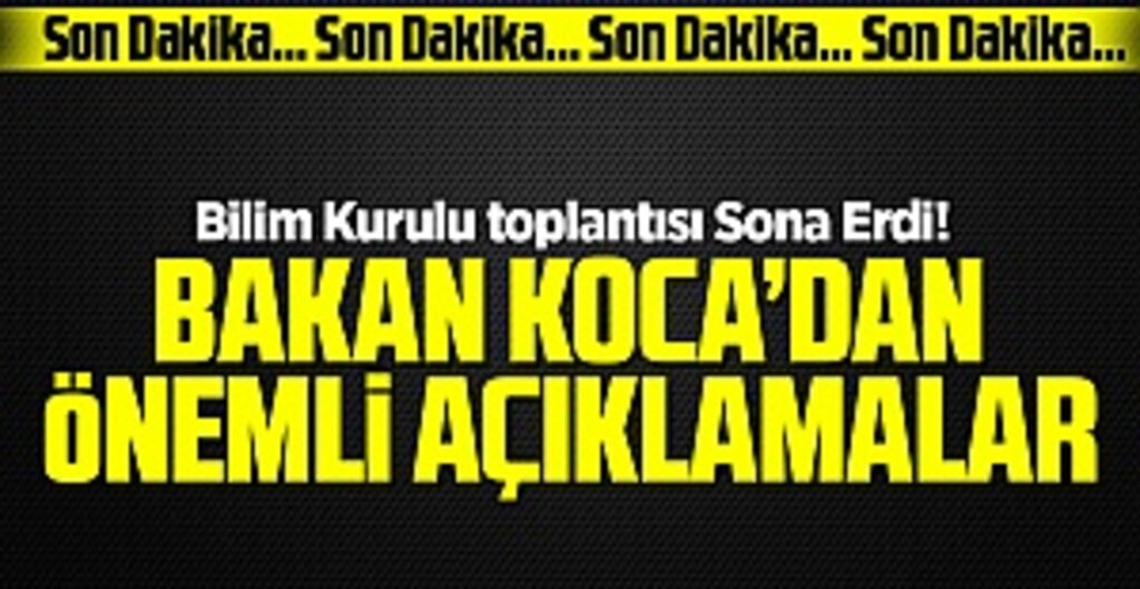 Son dakika! Bakan Koca'dan Bilim Kurulu toplantısının ardından flaş açıklamalar