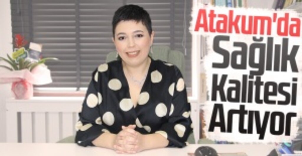 Atakum'da Sağlık Kalitesi Artıyor