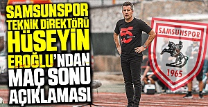 Samsunspor Teknik Direktörü Hüseyin Eroğlu’ndan Maç Sonu Açıklaması