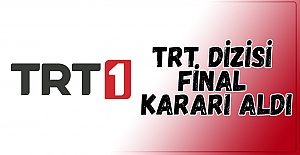 TRT dizisi final kararı aldı