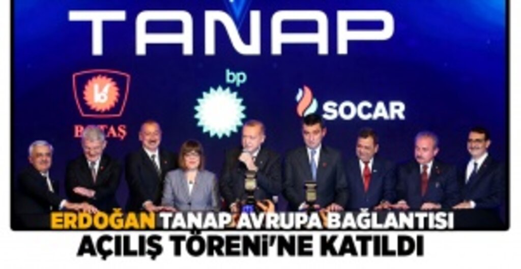 Erdoğan: TANAP, Barışa Hizmet Eden Bölgesel Bir Proje ve Kardeşliğimizin Sembolü