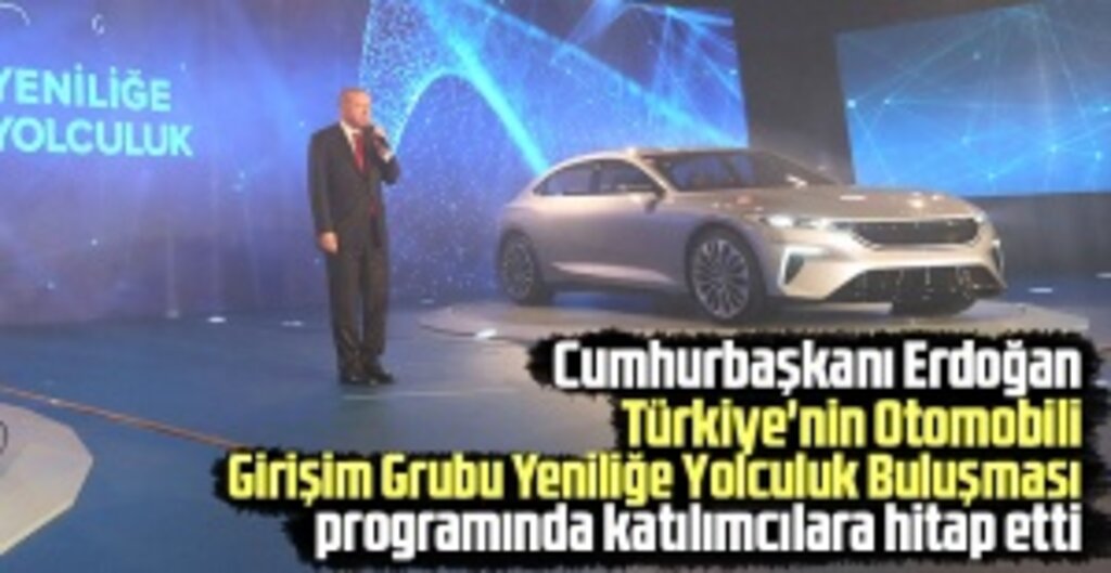 Cumhurbaşkanı Erdoğan: Türkiye’nin 60 Yıllık Yerli Otomobil Hayali Gerçek Oluyor