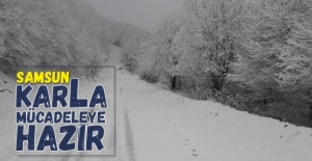 Samsun Büyükşehir Belediyesi Karla Mücadele İçin Hazır: 308 Personel ve 178 İş Makinesi Görev Başında!