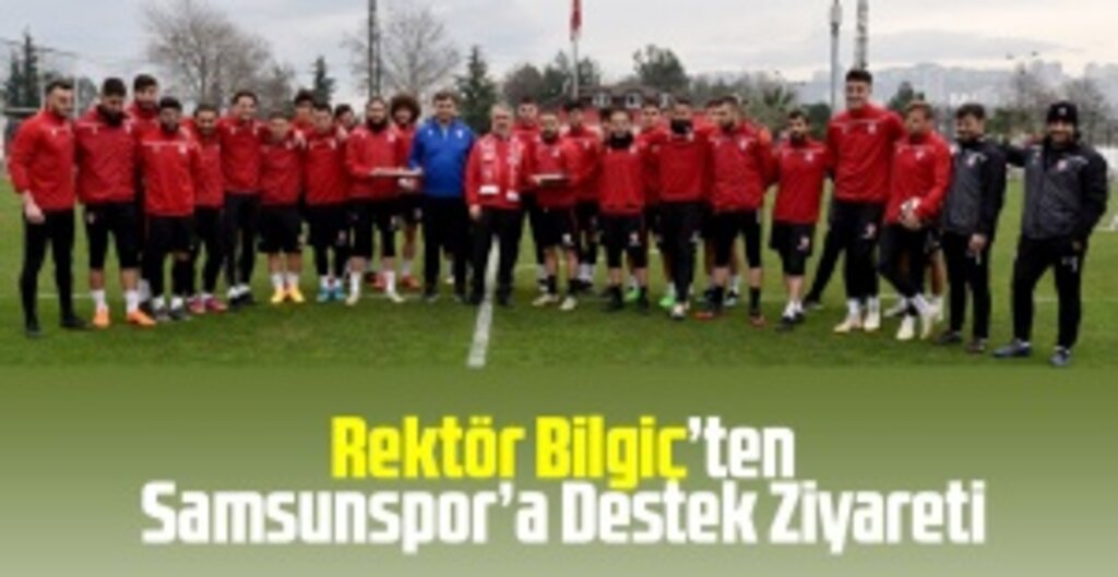 OMÜ Rektörü Bilgiç'den Samsunspor'a Moral Ziyareti