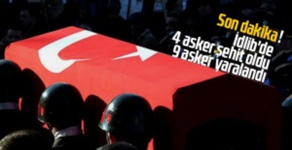 İdlib’de Rejim Unsurlarının Topçu Atışında 4 Türk Askeri Şehit Oldu, 9 Yaralı