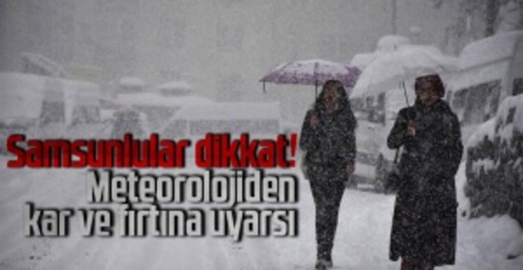 Samsun ve Karadeniz Bölgesi İçin Kar ve Fırtına Uyarısı