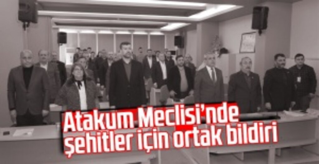 Atakum Belediye Meclisi Mart Ayı Toplantısı Gerçekleştirildi: Şehitler Anıldı ve Ortak Bildiri Yayınlandı