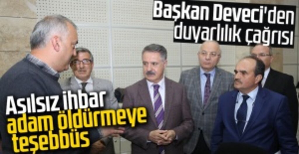 Deveci: Asılsız İhbar, Olası Kastla Adam Öldürmeye Teşebbüstür