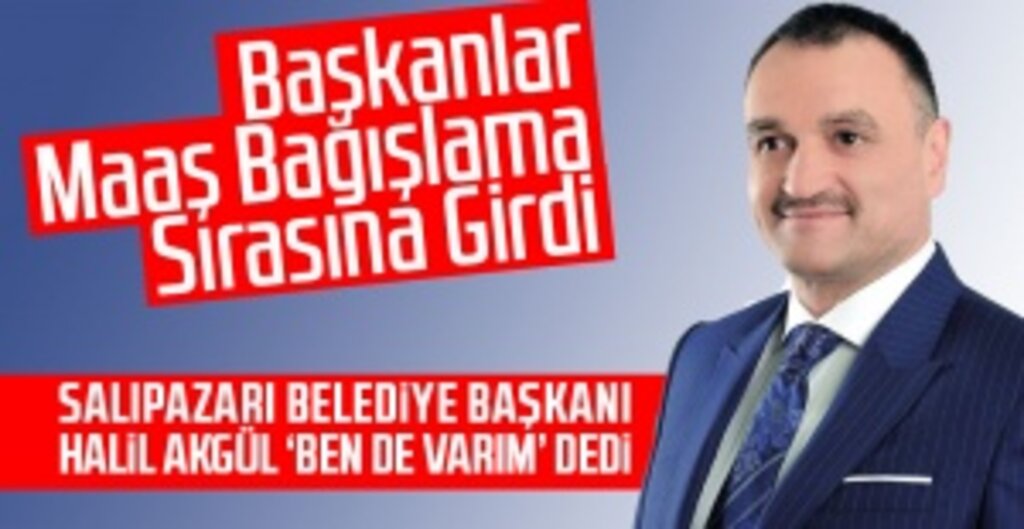 Salıpazarı Belediye Başkanı Halil Akgül'den Örnek Dayanışma: Ben De Varım