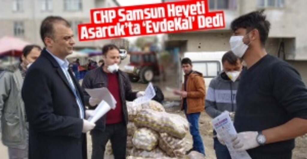 CHP Samsun İl Başkanı Türkel’den Asarcık’ta “Evde Kal” Çağrısı