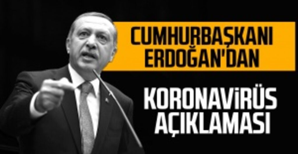 Cumhurbaşkanı Erdoğan'dan koronavirüs açıklaması