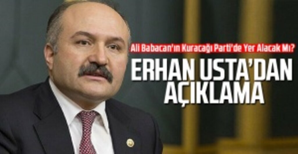 Erhan Usta, Ali Babacan'ın Partisine Katılmayacağını Açıkladı