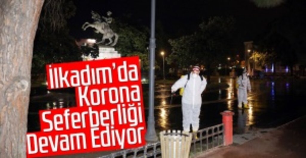 İlkadım Belediyesi, Koronavirüsle Mücadelede 7/24 Dezenfekte Çalışmaları Sürdürüyor