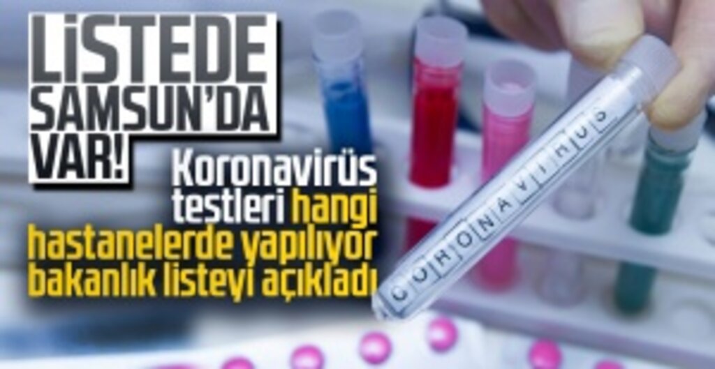 Türkiye’de Koronavirüs Testi Yapılan Hastaneler Açıklandı