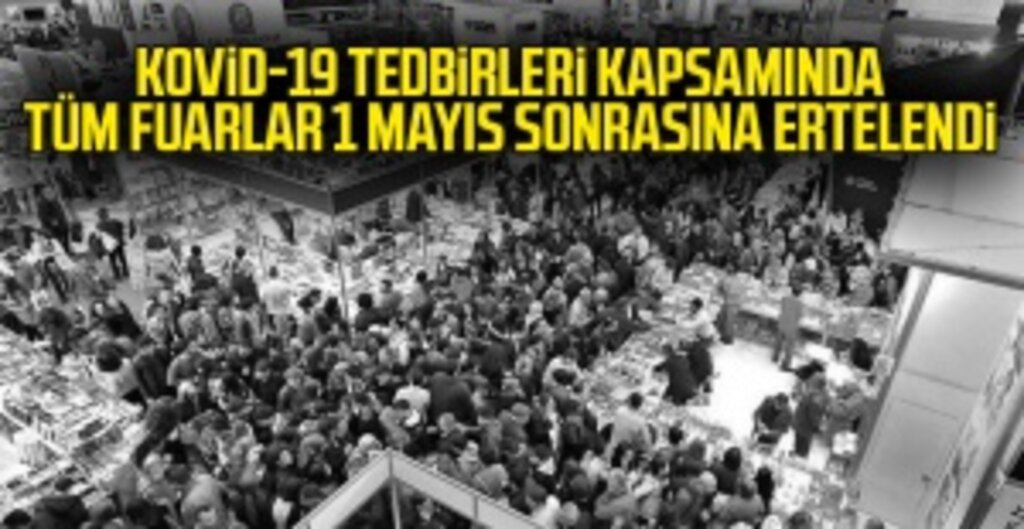 Türkiye'deki Tüm Fuarlar 1 Mayıs Sonrasına Ertelendi