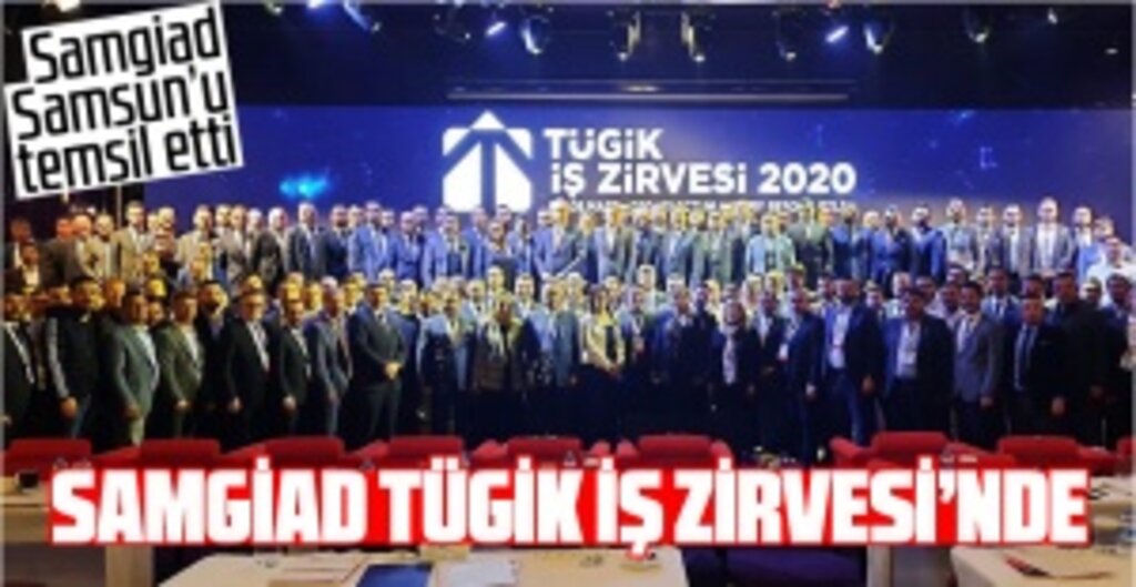 SAMGİAD, TÜGİK İş Zirvesi’nde Samsun’u Temsil Etti