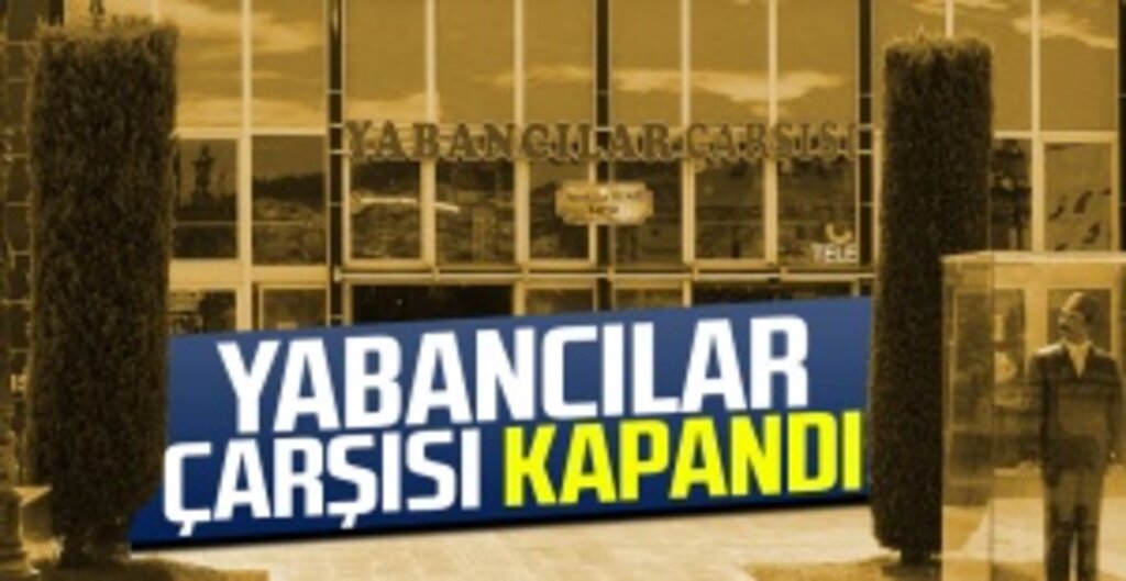 Samsun Yabancılar Çarşısı Kapandı