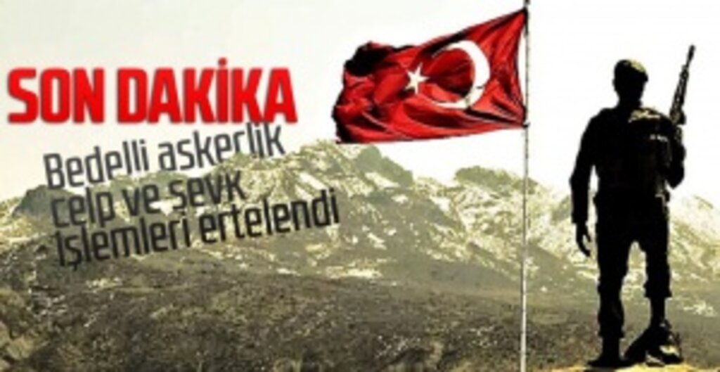 Bedelli Askerlik Celp ve Sevk İşlemleri Ertelendi