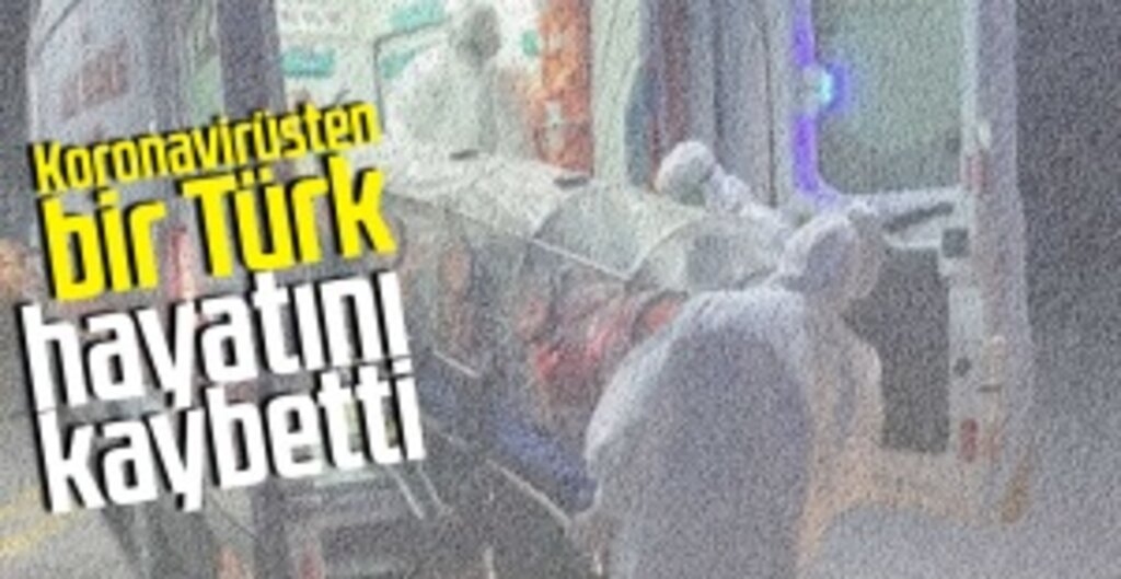 Son Dakika: Koronavirüsten bir Türk hayatını kaybetti
