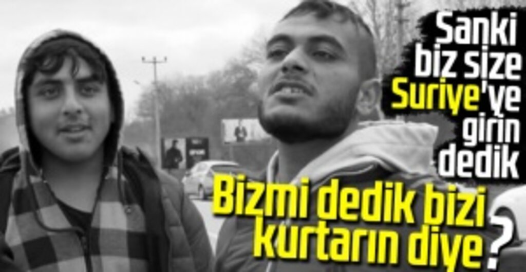 Suriyeli gençlerin Türkiye aleyhine sözleri tepki çekti: Sanki biz size Suriye'ye girin dedik