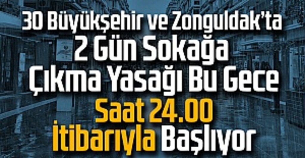 Hafta Sonu Sokağa Çıkma Yasağı: 31 İl İçin Yeni Tedbirler Açıklandı
