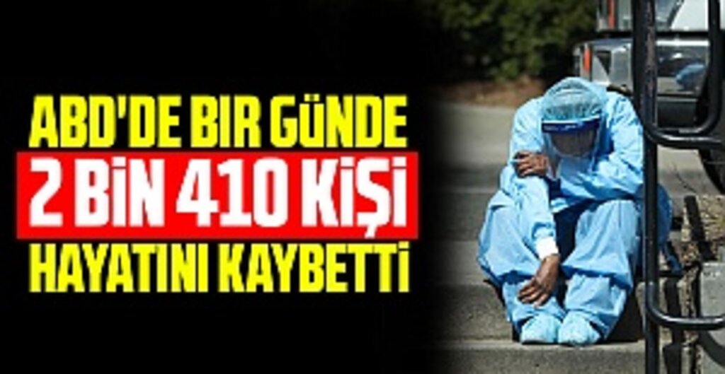 ABD’de Kovid-19 Nedeniyle Bir Günde 2.410 Kişi Hayatını Kaybetti