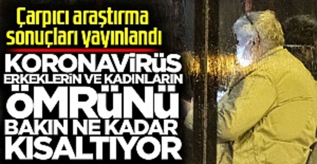 Bilim İnsanlarından Çarpıcı Araştırma: Koronavirüs, İnsan Ömrünü 10 Yıla Kadar Kısaltıyor