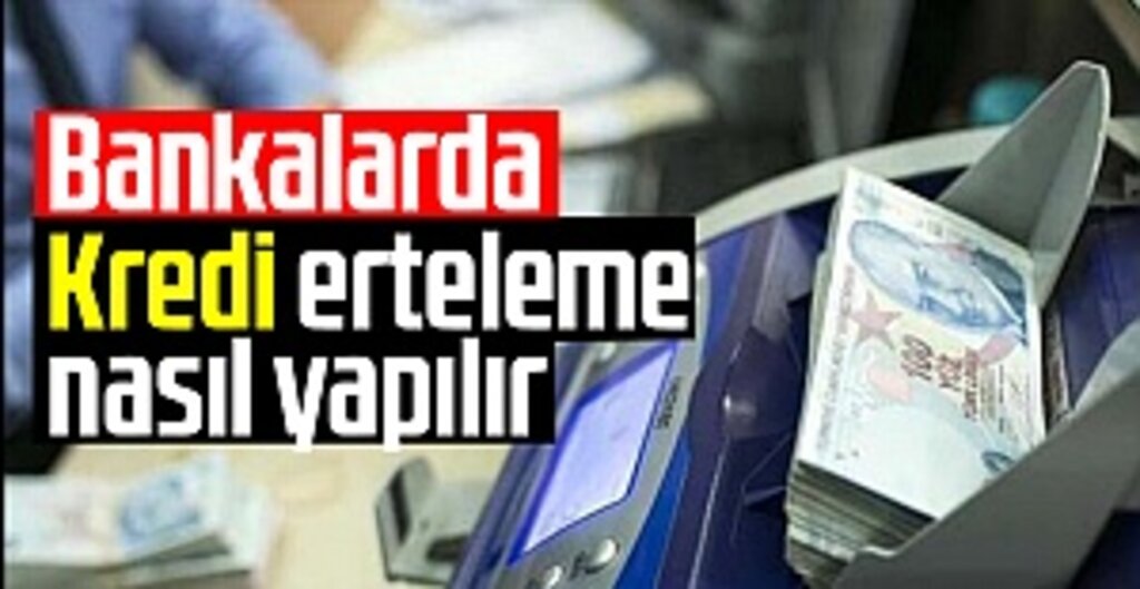 Koronavirüs Sürecinde Bankaların Kredi Erteleme Politikaları: Bankalar Ne Sunuyor?