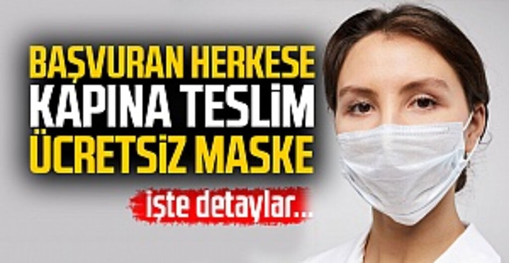 Başvuran Herkese Kapına Teslim Ücretsiz Maske
