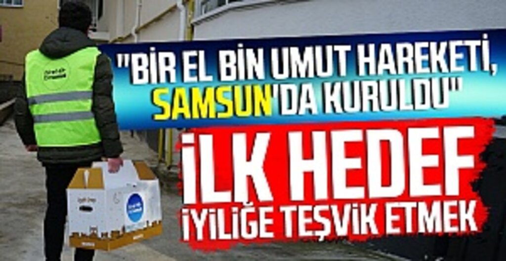 Bir El Bin Umut’tan Yardım Seferberliği: İyilik Bulaşıcıdır