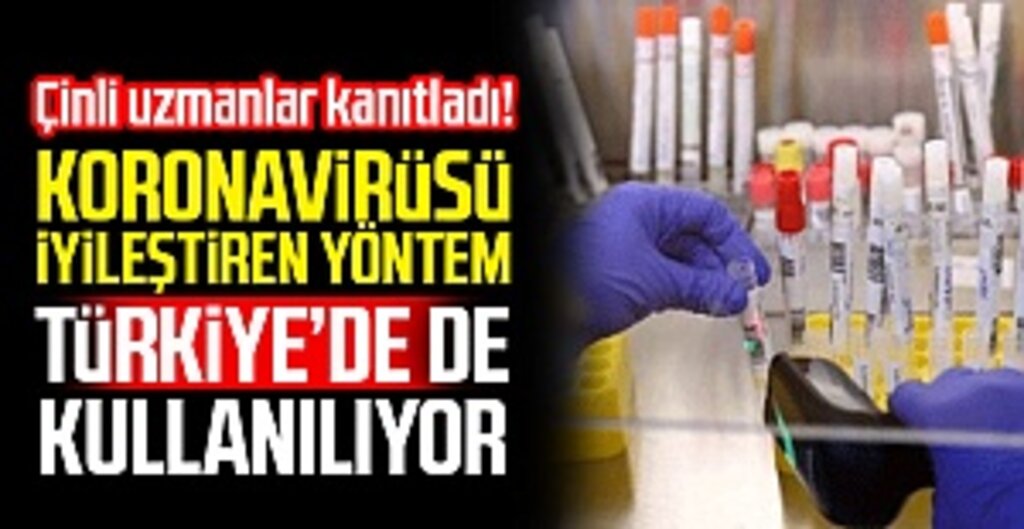 Çin’de Yapılan Araştırmalar, Türkiye’de de Uygulanan İyileşmiş Covid-19 Hastalarından Alınan Plazma Tedavisinin Etkisini Ortaya Koydu